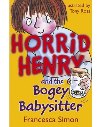 Horrid Henry Books: Horrid Henry and the Bogey Babysitter
