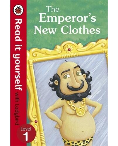 The Emperor’s New Clothes – Read it yourself with Ladybird : Level 1