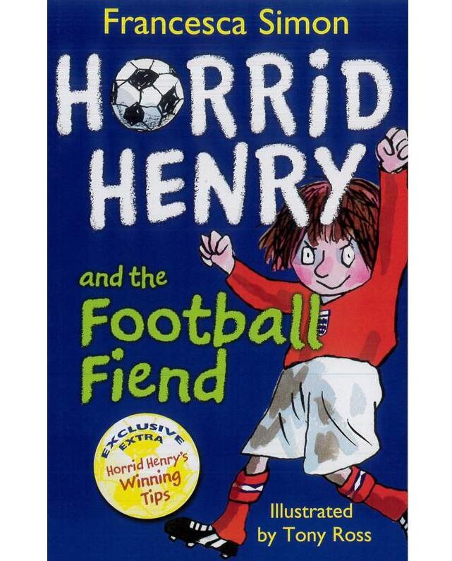 Horrid Henry Books: Horrid Henry and the Football Fiend