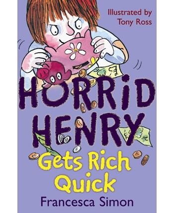Horrid Henry Books: Horrid Henry Gets Rich Quick