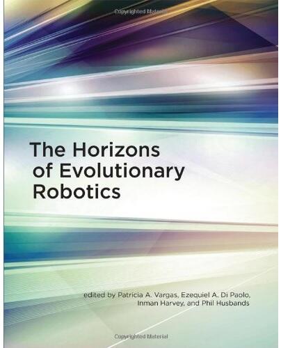 The Horizons of Evolutionary Robotics (Intelligent Robotics and Autonomous Agents)
