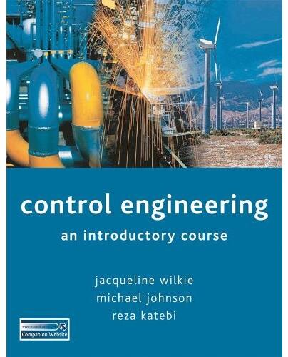 Control Engineering: An Introductory Course