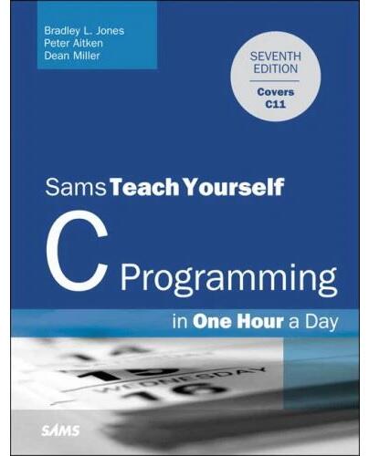 C Programming in One Hour a Day, Sams Teach Yourself, 7/e