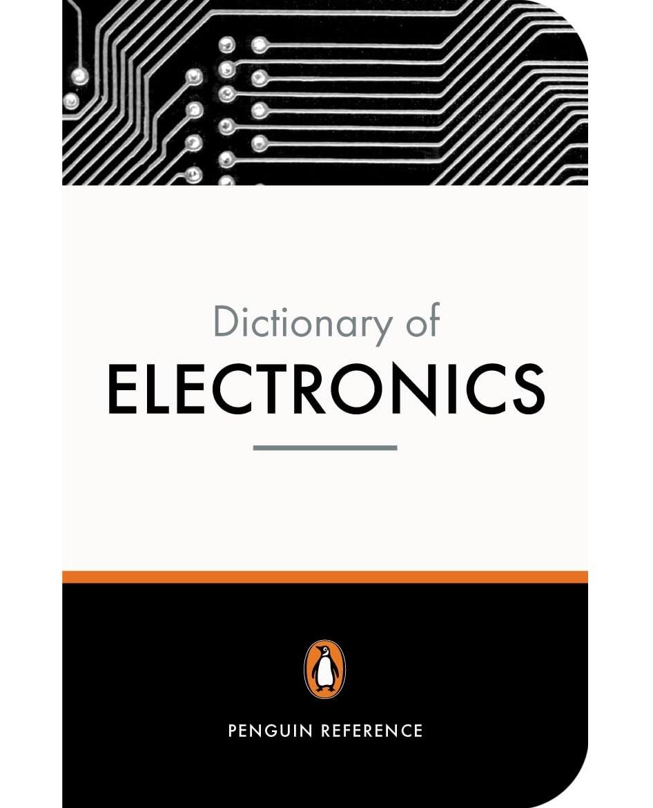 The Penguin Dictionary of Electronics, 4/e