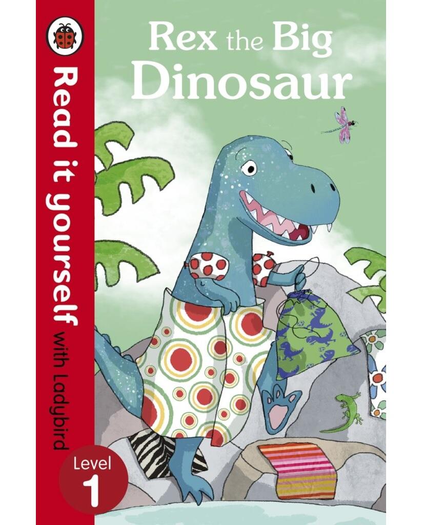 Rex the Big Dinosaur – Read it yourself with Ladybird : Level 1