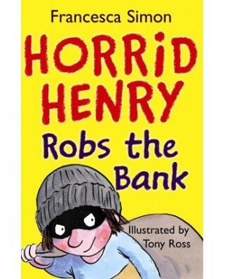 Horrid Henry Books: Horrid Henry Robs the Bank